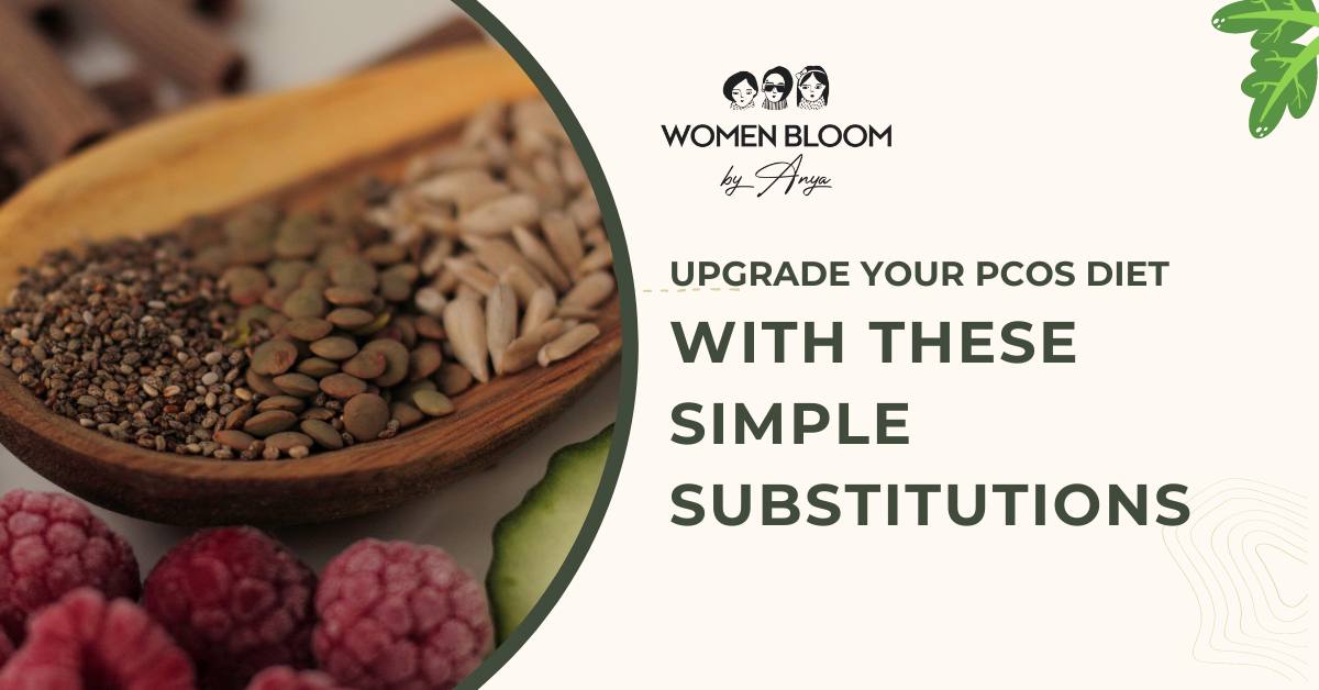 Upgrade Your PCOS Diet with These Simple Substitutions