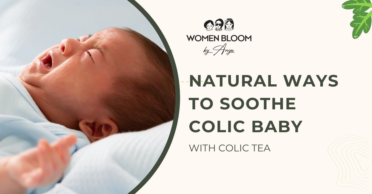 Natural safe ways to soothe colic baby with Colic tea